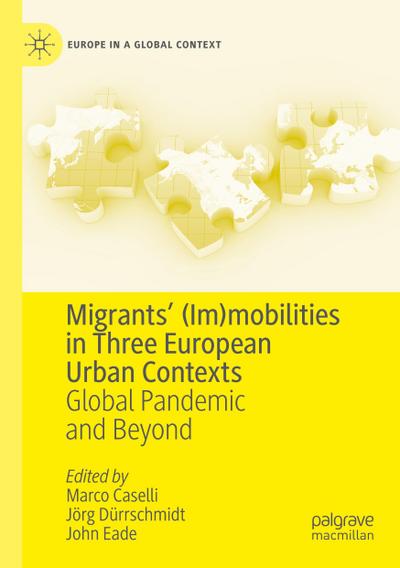 Migrants’ (Im)mobilities in Three European Urban Contexts