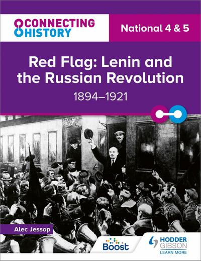 Connecting History: National 4 & 5 Red Flag: Lenin and the Russian Revolution, 1894-1921