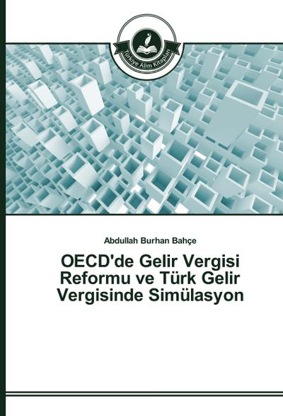 OECD’de Gelir Vergisi Reformu ve Türk Gelir Vergisinde Simülasyon