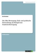Die 68er Bewegung: Ziele und politische Entwicklung am Beispiel der Studentenbewegung