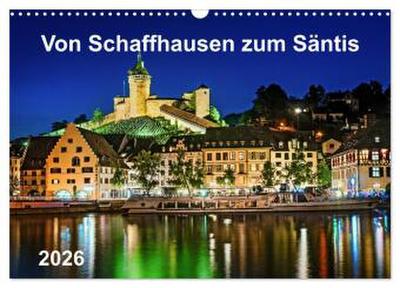 Von Schaffhausen zum Säntis (Wandkalender 2026 DIN A3 quer), CALVENDO Monatskalender