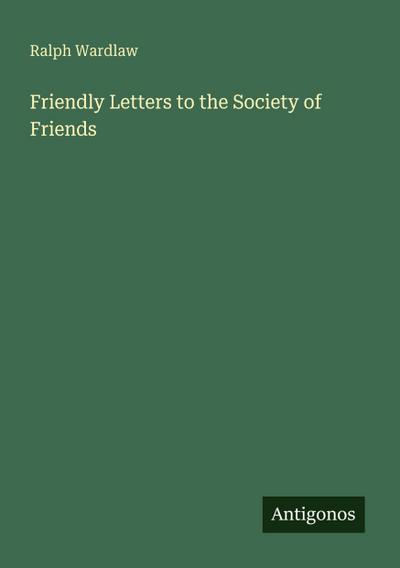 Friendly Letters to the Society of Friends