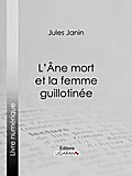 L’Ane mort et la femme guillotinée