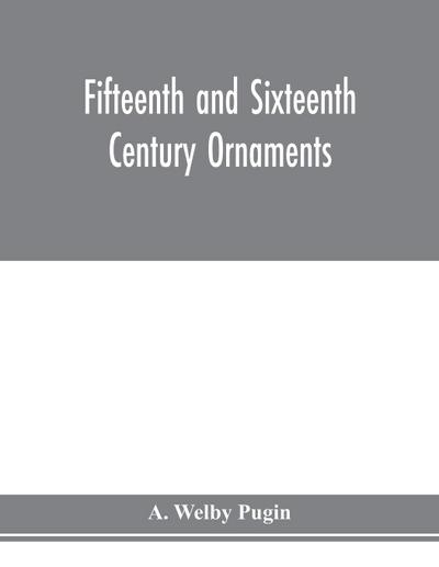 Fifteenth and sixteenth century ornaments