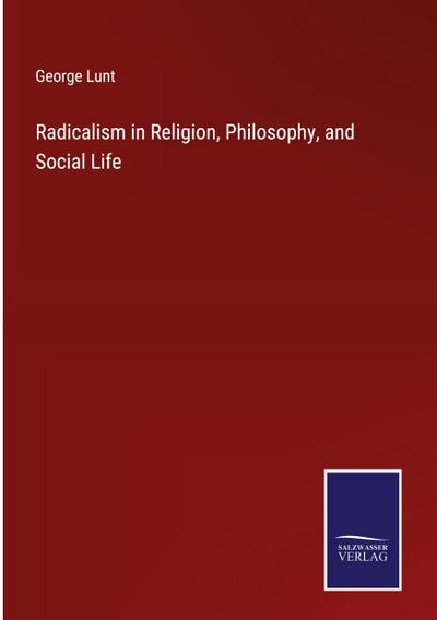 Radicalism in Religion, Philosophy, and Social Life