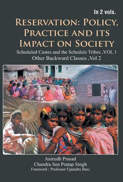 Reservation: Policy, Practice and Its Impact on Society: Scheduled Castes and Scheduled Tribes (1st Vol)