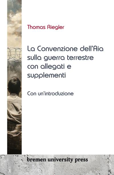 La Convenzione dell’Aia sulla guerra terrestre con allegati e supplementi