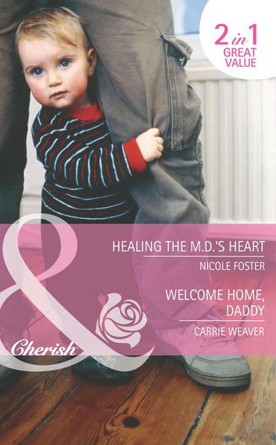Healing The Md’s Heart / Welcome Home, Daddy: Healing the MD’s Heart (The Brothers of Rancho Pintada) / Welcome Home, Daddy (A Little Secret) (Mills & Boon Cherish)