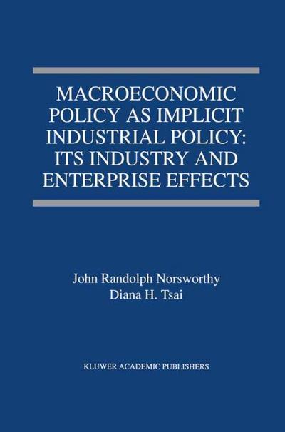 Macroeconomic Policy as Implicit Industrial Policy: Its Industry and Enterprise Effects