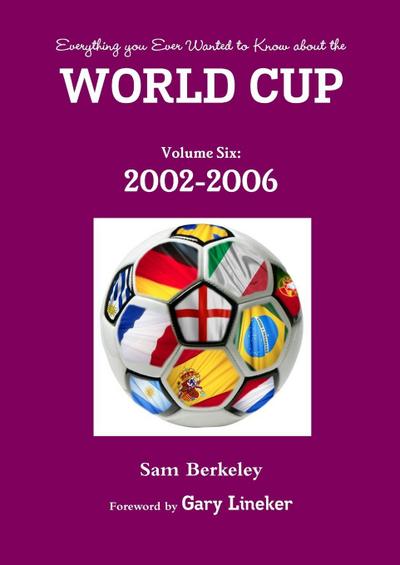 Everything you Ever Wanted to Know about the World Cup Volume Six