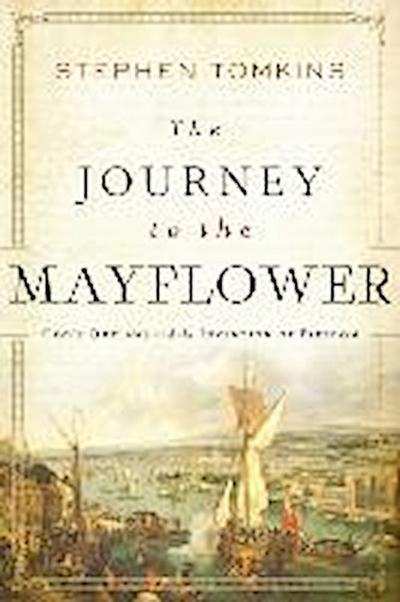 The Journey to the Mayflower: God’s Outlaws and the Invention of Freedom