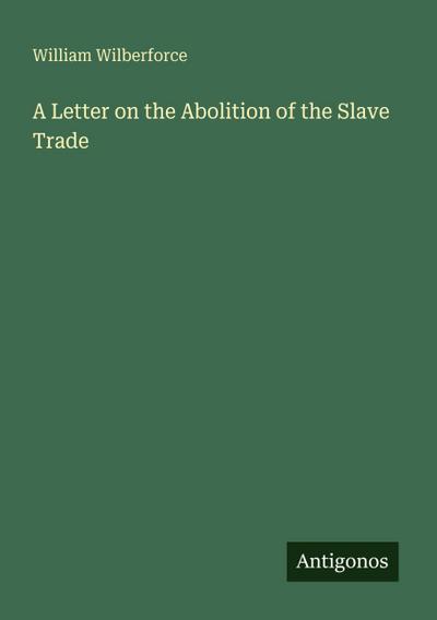 A Letter on the Abolition of the Slave Trade