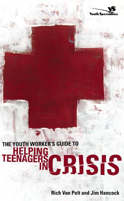 The Youth Worker’s Guide to Helping Teenagers in Crisis