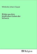 Bilder aus dem kirchlichen Leben der Schweiz