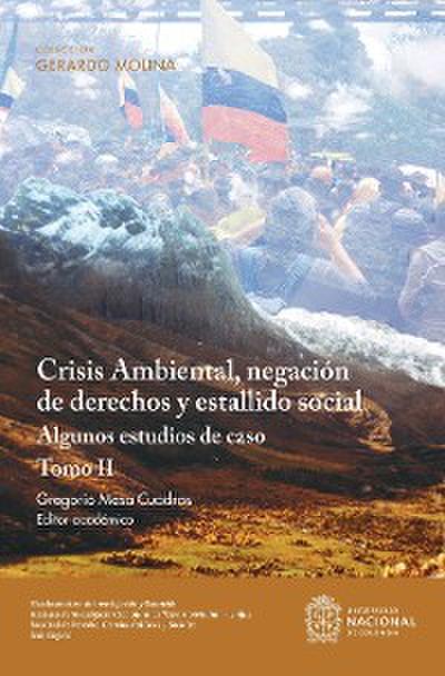 Crisis Ambiental, negación de derechos y estallido social: algunos estudios de caso. Tomo II