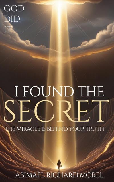 I HAVE FOUND THE SECRET