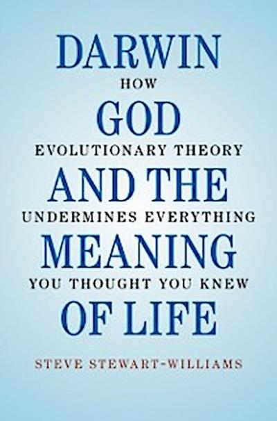 Darwin, God and the Meaning of Life