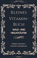 Kleines Vitaminbuch ’Wild- und Heilkräuter&#