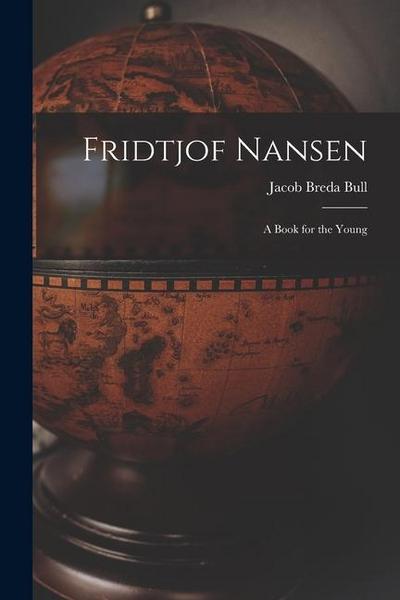 Fridtjof Nansen: A Book for the Young
