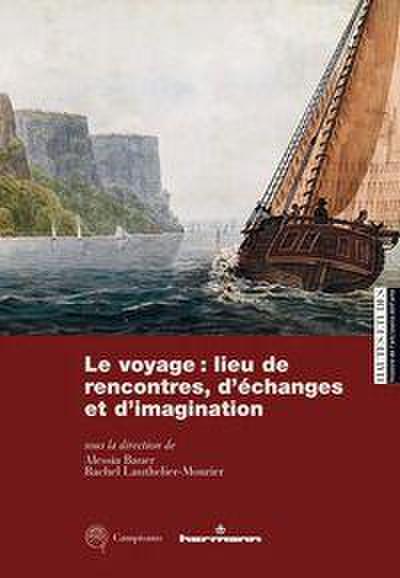 Le voyage: lieu de rencontres, d’échanges et d’imagination. Rêves et réalités d’un ambition collective