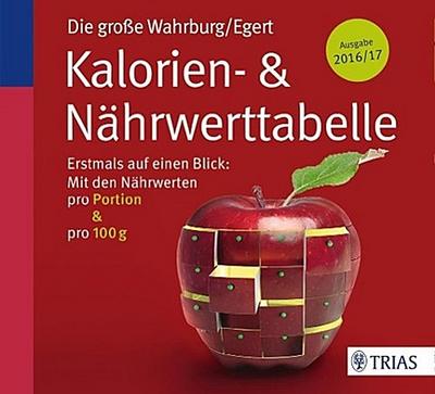 Die große Wahrburg/Egert Kalorien-&-Nährwerttabelle