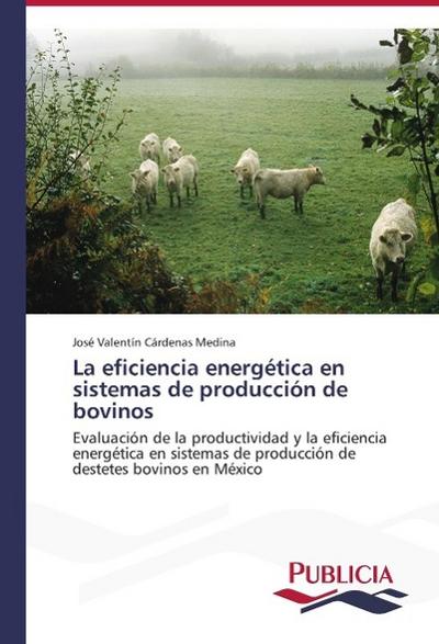 La eficiencia energética en sistemas de producción de bovinos