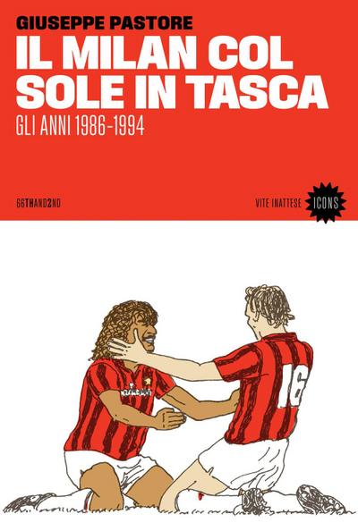 Il Milan col sole in tasca. Gli anni 1986-1994