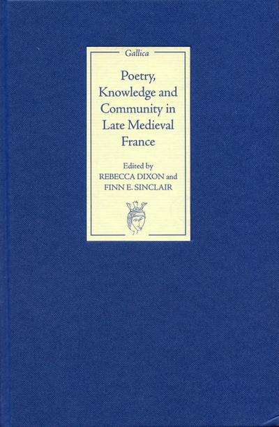 Poetry, Knowledge and Community in Late Medieval France