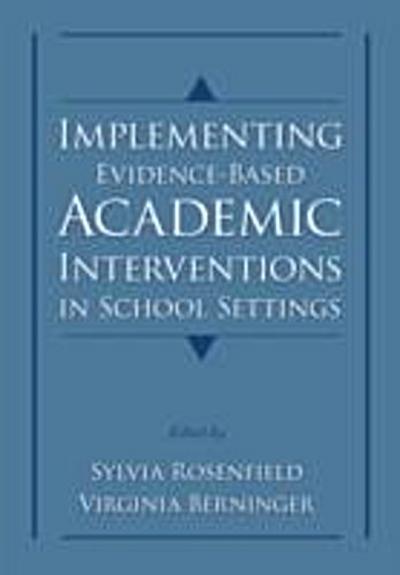 Implementing Evidence-Based Academic Interventions in School Settings