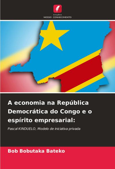 A economia na República Democrática do Congo e o espírito empresarial - Bob Bobutaka Bateko