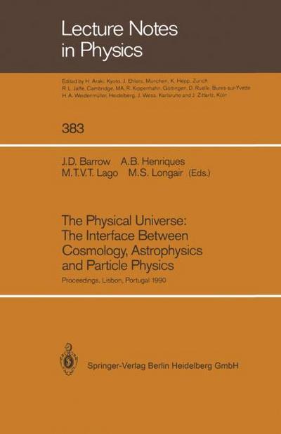 The Physical Universe: The Interface Between Cosmology, Astrophysics and Particle Physics