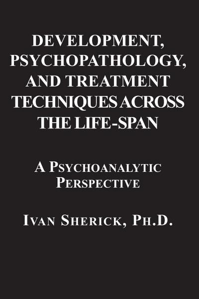 Development, Psychopathology, and Treatment Techniques Across the Life-Span