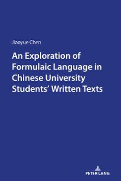 Exploration of Formulaic Language in Chinese University Students’ Written Texts