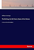The Shi King, the Old Poetry Classic of the Chines