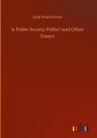 Is Polite Society Polite? and Other Essays
