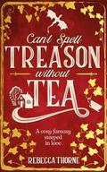 Can’t Spell Treason Without Tea