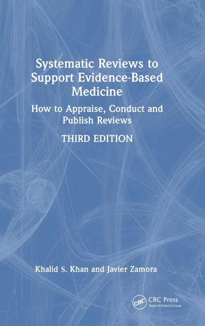 Systematic Reviews to Support Evidence-Based Medicine