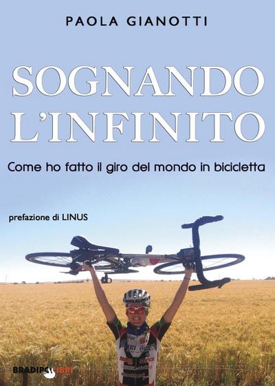 Sognando l’infinito. Come ho fatto il giro del mondo in bicicletta