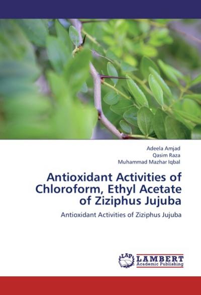 Antioxidant Activities of Chloroform, Ethyl Acetate of Ziziphus Jujuba