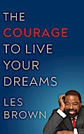 The Courage to Live Your Dreams