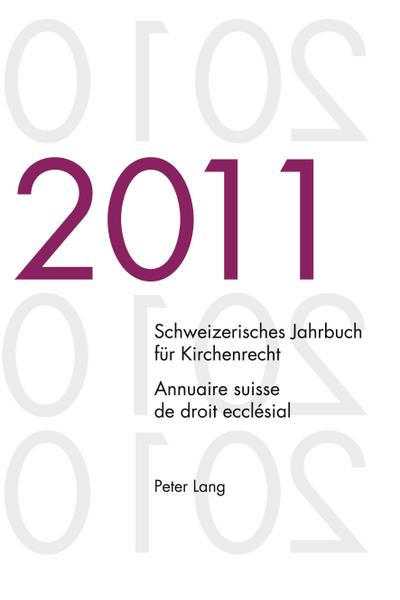 Schweizerisches Jahrbuch für Kirchenrecht. Band 16 (2011)- Annuaire suisse de droit ecclésial. Volume 16 (2011)