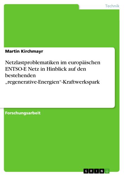 Netzlastproblematiken im europäischen ENTSO-E Netz in Hinblick auf den bestehenden "regenerative-Energien"-Kraftwerkspark
