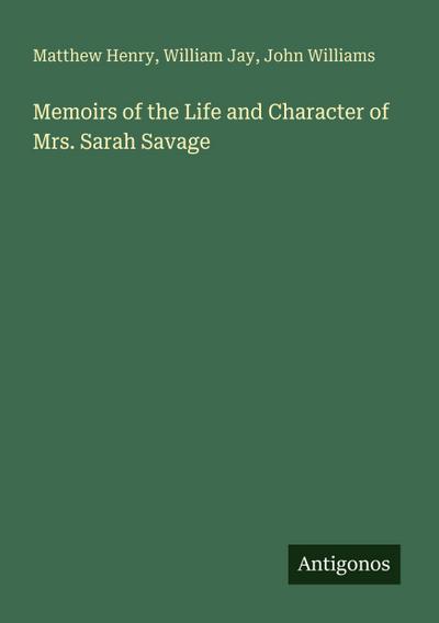Memoirs of the Life and Character of Mrs. Sarah Savage