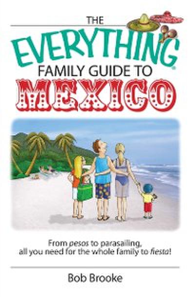 Everything Family Guide To Mexico