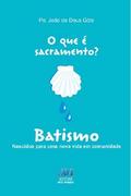 O que é sacramento? Batismo