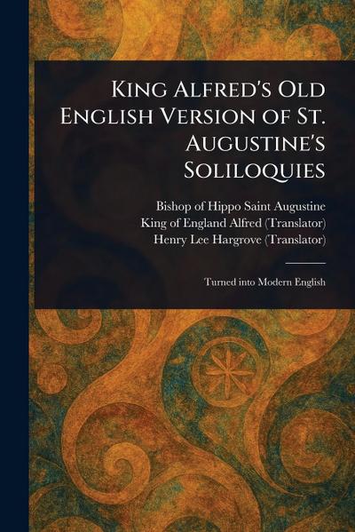 King Alfred’s Old English Version of St. Augustine’s Soliloquies