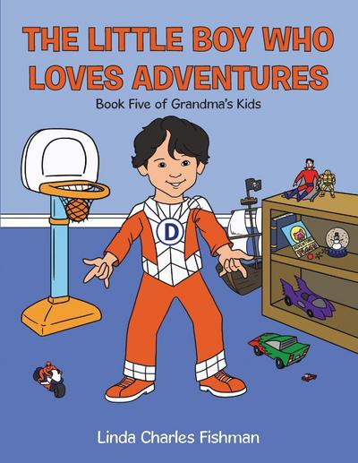 The Little Boy Who Loves Adventures: Book Five of Grandma’S Kids