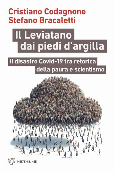 Il Leviatano dai piedi d’argilla. Il disastro Covid-19 tra retorica della paura e scientismo