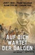Auf dich wartet der Galgen – 4 knallharte Western in einem Band