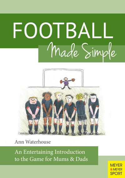 Football Made Simple: An Entertaining Introduction to the Game for Bemused Supporters